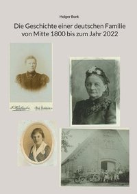 bokomslag Die Geschichte einer deutschen Familie von Mitte 1800 bis zum Jahr 2022