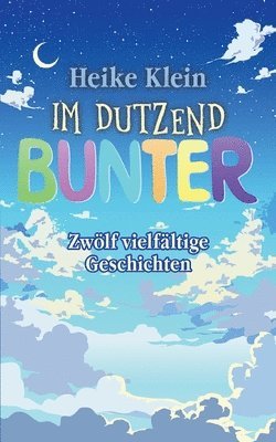 Heike Klein - Im Dutzend Bunter, Häftad