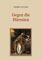 Irenäus von Lyon, Conrad Eibisch - Gegen die Häresien, Häftad