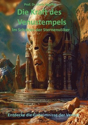 Die Kraft des Venustempels: Im Schatten der Sternenvölker 1