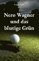 bokomslag Nero Wagner und das blutige Grün