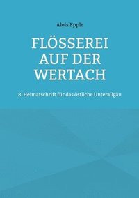 bokomslag Flößerei auf der Wertach: 8. Heimatschrift für das östliche Unterallgäu