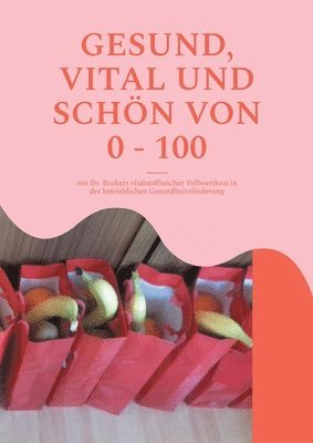 Britta Winkle-Wolf - Gesund, vital und schön von 0 - 100, Häftad