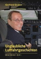 bokomslag Unglaubliche Luftfahrtgeschichten, Band 1