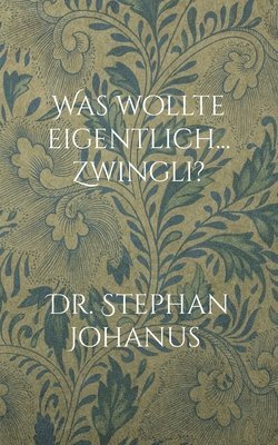 Was wollte eigentlich... Zwingli?