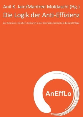 Anil K Jain, Manfred Moldaschl, Anil K. Jain - Logik der Anti-Effizienz, Häftad