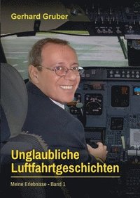 bokomslag Unglaubliche Luftfahrtgeschichten, Band 1