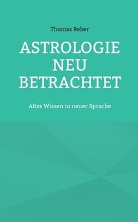 bokomslag Astrologie neu betrachtet