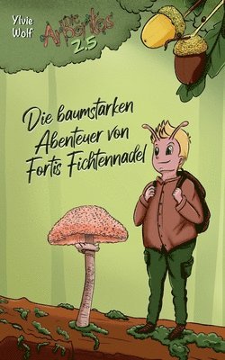 Die baumstarken Abenteuer von Fortis Fichtennadel 1