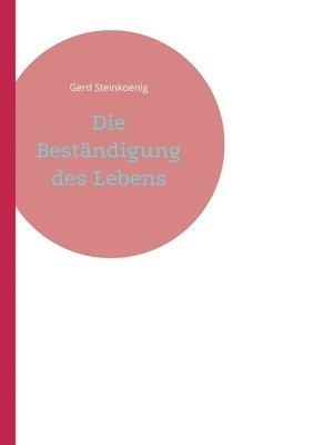 Die Bestndigung des Lebens 1