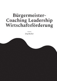 bokomslag Brgermeister-Coaching Leadership Wirtschaftsfrderung