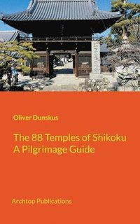 bokomslag The 88 Temples of Shikoku