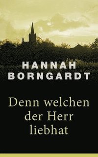 bokomslag Denn welchen der Herr liebhat
