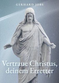 bokomslag ... vertraue Christus, deinem Erretter