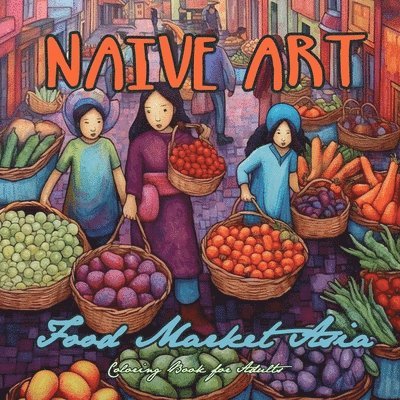 Naive Art Food Market Asia Coloring Book for Adults 1