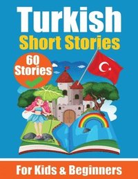bokomslag 60 Short Stories in Turkish A Dual-Language Book in English and Turkish