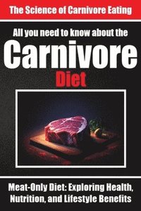 bokomslag Everything You Need to Know About the Carnivore Diet Why Many are Turning to the Carnivore Diet
