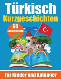 bokomslag 60 Kurzgeschichten auf Trkisch Ein zweisprachiges Buch auf Deutsch und Trkisch