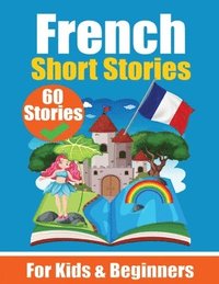 bokomslag 60 Short Stories in French A Dual-Language Book in English and French