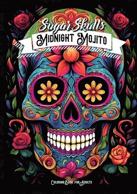 Midnight Mojito Sugar Skulls Coloring Book for Adults