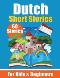 bokomslag 60 Short Stories in Dutch A Dual-Language Book in English and Dutch