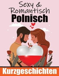 bokomslag 50 Romantische Kurzgeschichten auf Polnisch Deutsche und Polnische Kurzgeschichten Nebeneinander