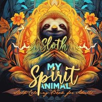 bokomslag Sloth my Spirit Animals Sloth Coloring Book for Adults