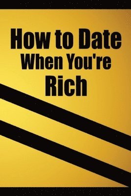 bokomslag How to date when you're rich