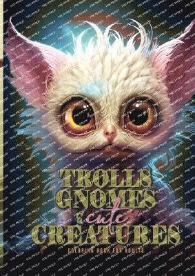 Trolls, Gnomes and cute Creatures Coloring Book for Adults 1