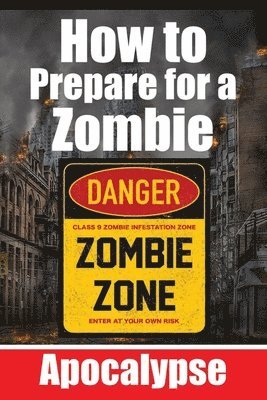 de Haan, Skriuwer Com, Skriuwer .com - How to Prepare for a Zombie Apocalypse A Zombie Survival Guide, Häftad