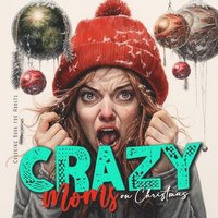 bokomslag Crazy Moms on Christmas Coloring Book for Adults
