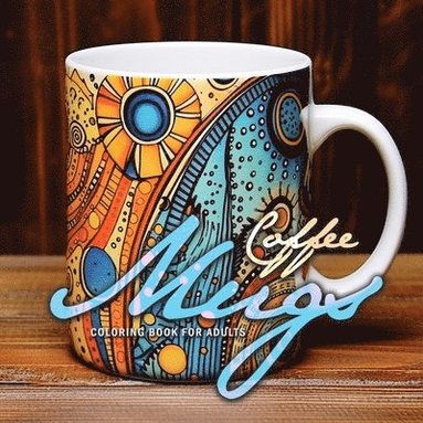 bokomslag Coffee Mugs Coloring Book for Adults