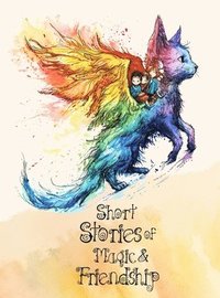 bokomslag Short Stories of magic and friendship