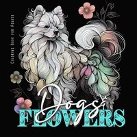 bokomslag Dogs and Flowers Coloring Book for Adults