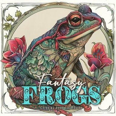 bokomslag Fantasy Frogs Coloring Book for Adults