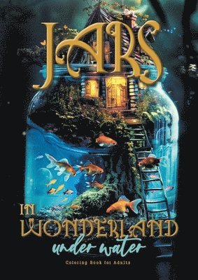 Jars in Wonderland under Water Coloring Book for Adults 1