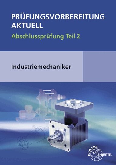 Wilfried Metz, Christina Murphy, Rudi Pawlitschko, Claudius Scholer - Prüfungsvorbereitung aktuell - Industriemechaniker/-in, Häftad