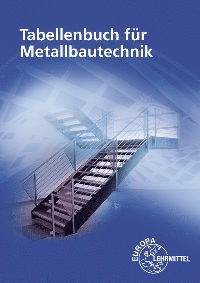 Michael Fehrmann, Alfred Weingartner, Stephanie Hierl, Eckhard Ignatowitz, Dagmar Köhler, Frank Köhler, Gerhard Lämmlin, Esther Lang, Hans-Joachim Pahl, Armin Steinmüller - Tabellenbuch für Metallbautechnik, Häftad