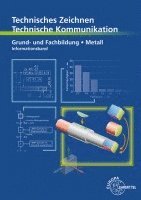 bokomslag Technisches Zeichnen, Technische Kommunikation Grund- und Fachbildung Metall - Informationsband