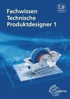 Andreas Stenzel, Anja Häcker, Norbert Trapp, Marcus Gompelmann, Gabriele Mols, Bernhard Schilling, Hermann Meyer - Fachwissen Technische Produktdesigner 1, Häftad