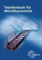 Eckhard Ignatowitz, Michael Fehrmann, Gerhard Lämmlin, Alfred Weingartner, Dagmar Köhler, Hans-Joachim Pahl, Frank Köhler, Esther Lang, Stephanie Hierl - Tabellenbuch für Metallbautechnik, Häftad