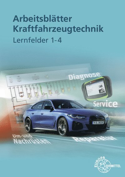 Richard Fischer, Andreas Spring, Rolf Gscheidle, Tobias Gscheidle, Uwe Heider, Berthold Hohmann, Wolfgang Keil, Rainer Lohuis, David Renz, Bernd Schlögl - Arbeitsblätter Kraftfahrzeugtechnik Lernfelder 1-4, Häftad