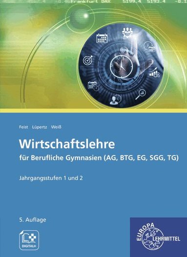 Theo Feist, Viktor Lüpertz, Dagmar Weiß - Wirtschaftslehre für Berufliche Gymnasien (AG, BTG, EG, SGG, TG), Häftad