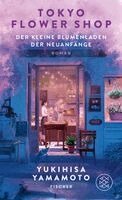 Yukihisa Yamamoto - Tokyo Flower Shop - Der kleine Blumenladen der Neuanfänge, Inbunden