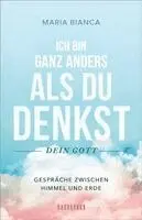 Maria Bianca - Ich bin ganz anders als du denkst - dein Gott, Inbunden. Tillgänglighet: Lägg i varukorg