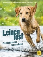Inga Böhm-Reithmeier, Katharina von der Leyen - Leinen los! Freilauftraining für den Hund, Inbunden