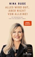 Nina Ruge - Alles wird gut, aber nicht von alleine!, Inbunden