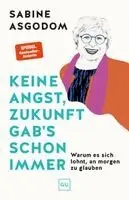 Sabine Asgodom - Keine Angst, Zukunft gab's schon immer, Inbunden. Tillgänglighet: Lägg i varukorg