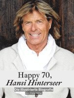 Pete Miller - Happy 70, Hansi Hinterseer, Inbunden