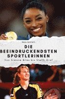 bokomslag Die beeindruckendsten Sportlerinnen